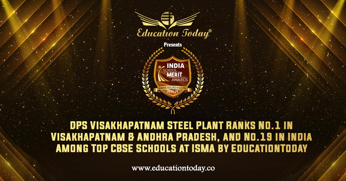 DPS Visakhapatnam Steel Plant Ranks No.1 in Visakhapatnam & Andhra Pradesh, and No.19 in India among India's Top CBSE Schools at ISMA by EducationToday