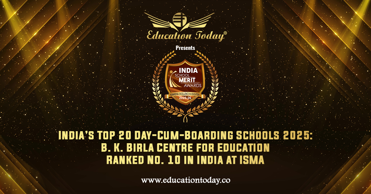 India’s Top 20 Day-Cum-Boarding Schools 2025: B. K. Birla Centre for Education Ranked No. 10 in India at ISMA