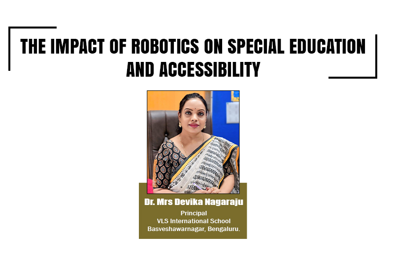 The Impact of Robotics on Special Education: Insights by Dr. Devika Nagaraju, VLS International School
