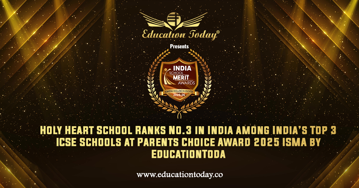 India’s Top 3 ICSE Schools 2025: Holy Heart School Ranks No.3 at ISMA - EducationToday