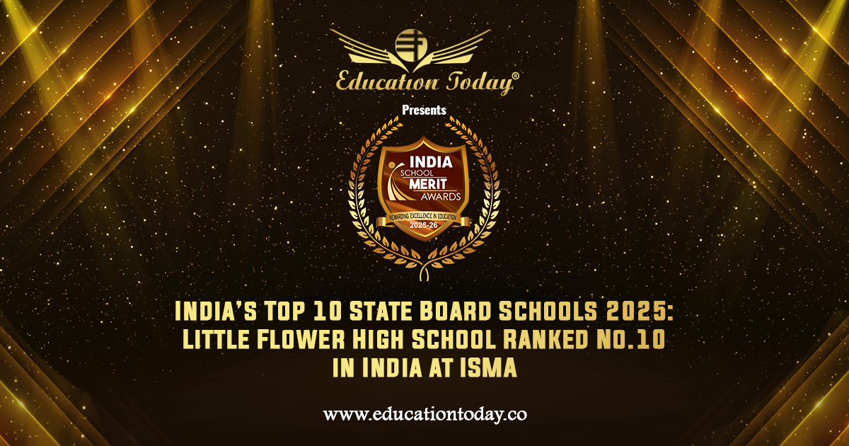 India’s Top 10 State Board Schools 2025: Little Flower High School Ranked No.10 in India at ISMA