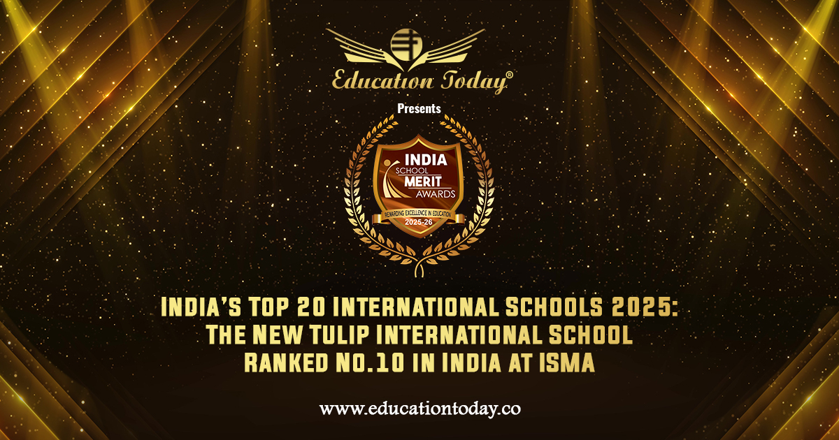 India’s Top 20 International Schools 2025: The New Tulip International School Ranked No.10 in India at ISMA