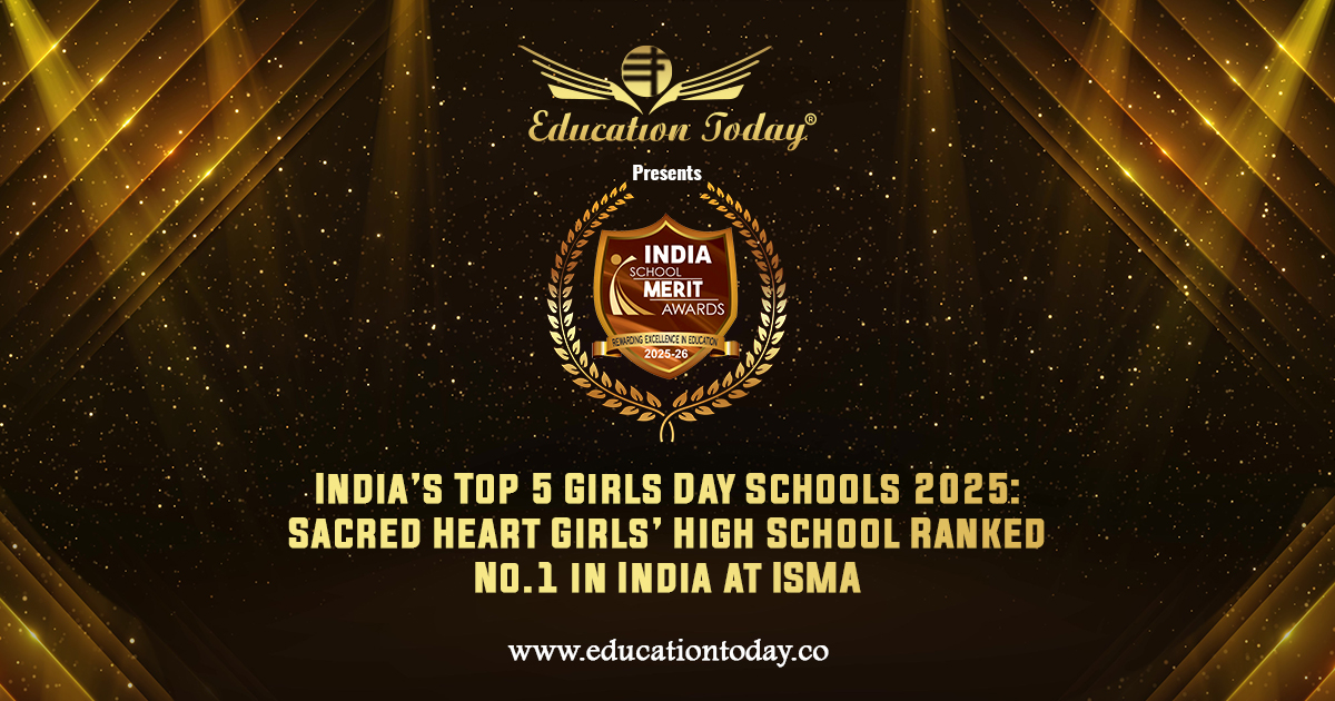India’s Top 5 Girls Day Schools 2025: Sacred Heart Girls’ High School Ranked No.1 in India at ISMA