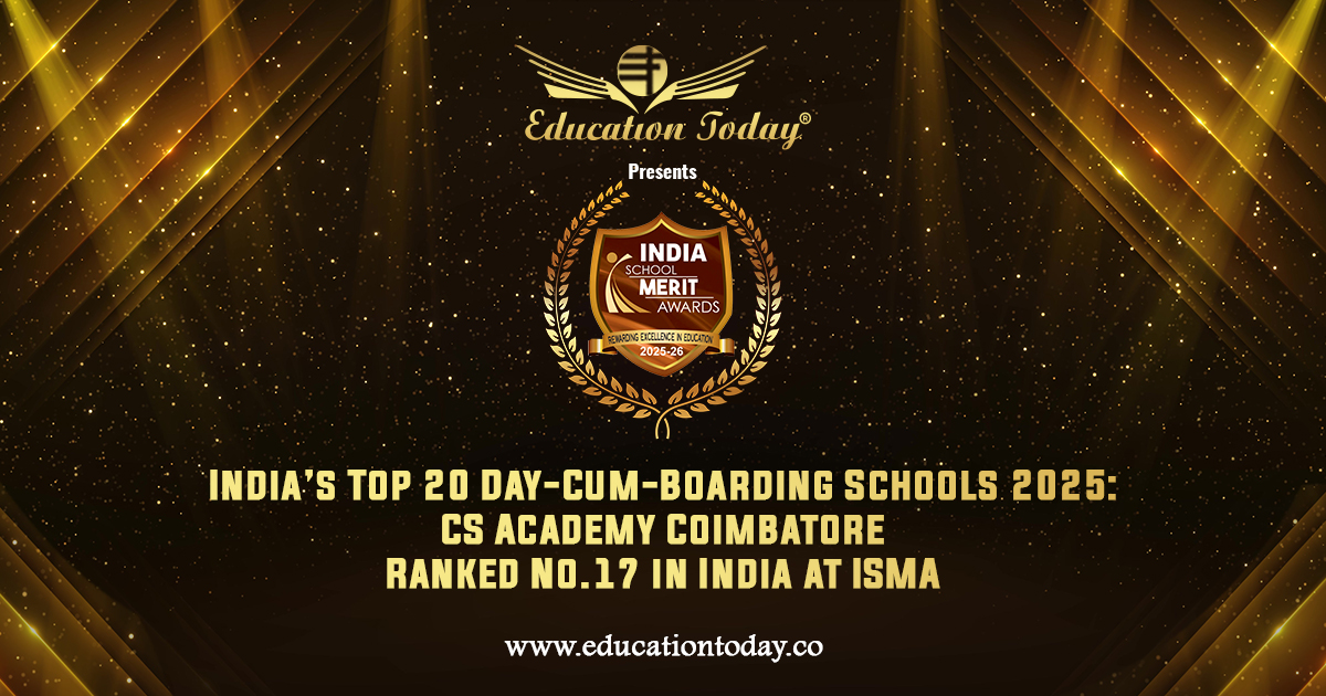 India’s Top 20 Day-Cum-Boarding Schools 2025: CS Academy Coimbatore Ranked No.17 in India at ISMA