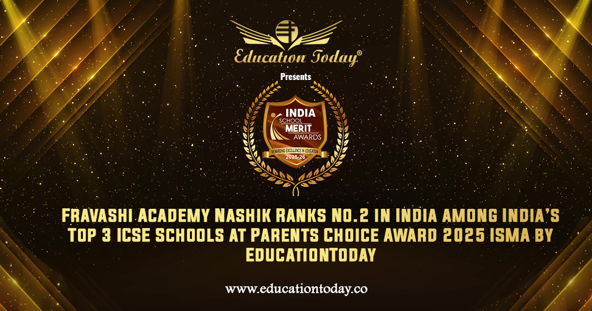 Fravashi Academy Nashik Ranks No.2 among India’s Top 3 ICSE Schools in India at Parents Choice Award 2025 ISMA by EducationToday