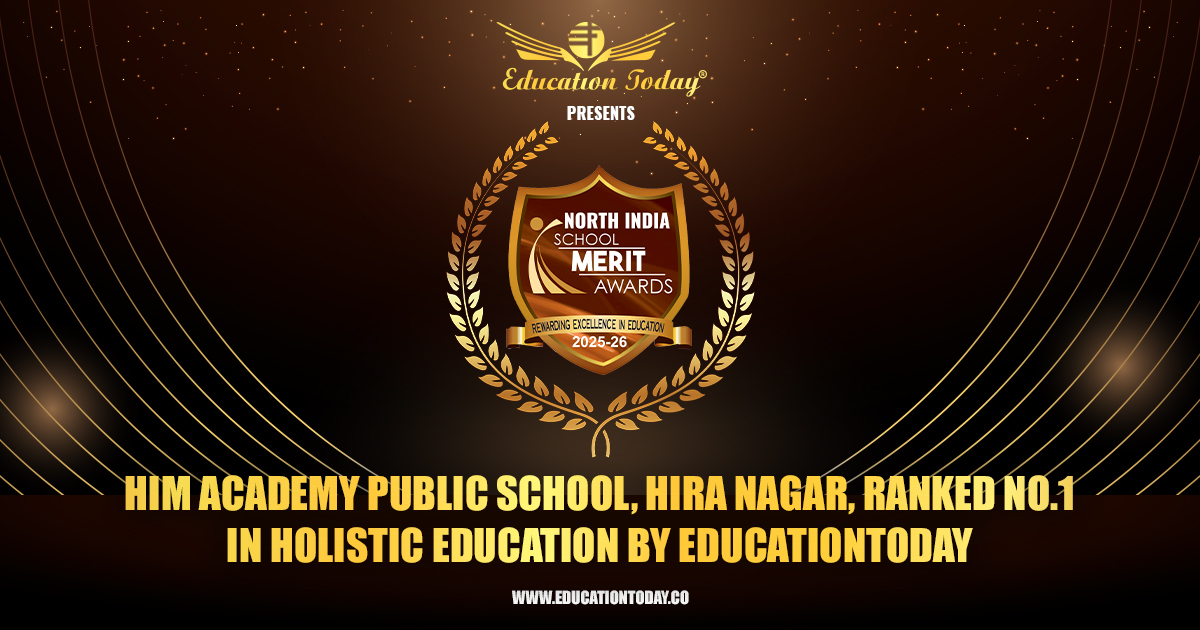Him Academy Public School, Hira Nagar Ranked No.1 in Holistic Education by EducationToday