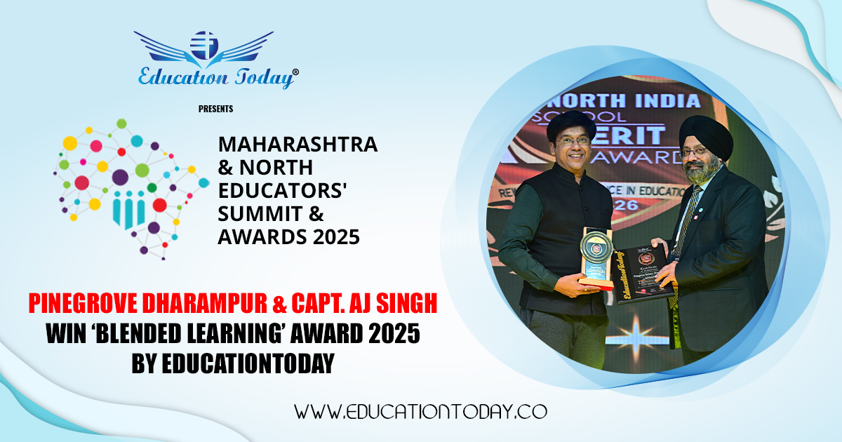 Pinegrove Dharampur & Capt. Aj Singh Win ‘Blended Learning’ Award 2025 by EducationToday