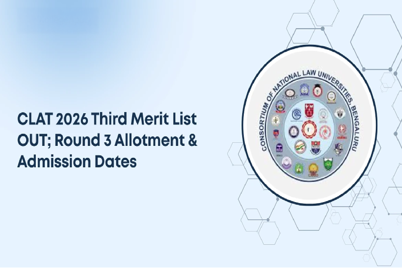 CLAT Counselling 2026: Third Merit List Signals a Crucial Phase in India’s Legal Education Admissions Cycle