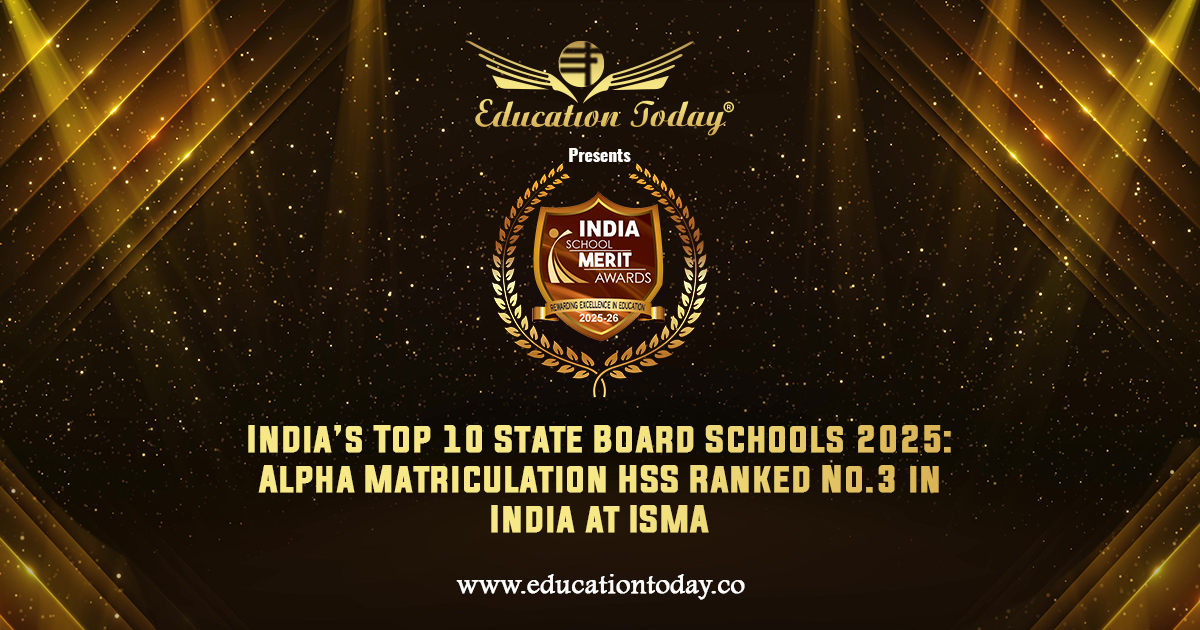 India’s Top 10 State Board Schools 2025: Alpha Matriculation HSS Ranked No.3 in India at ISMA