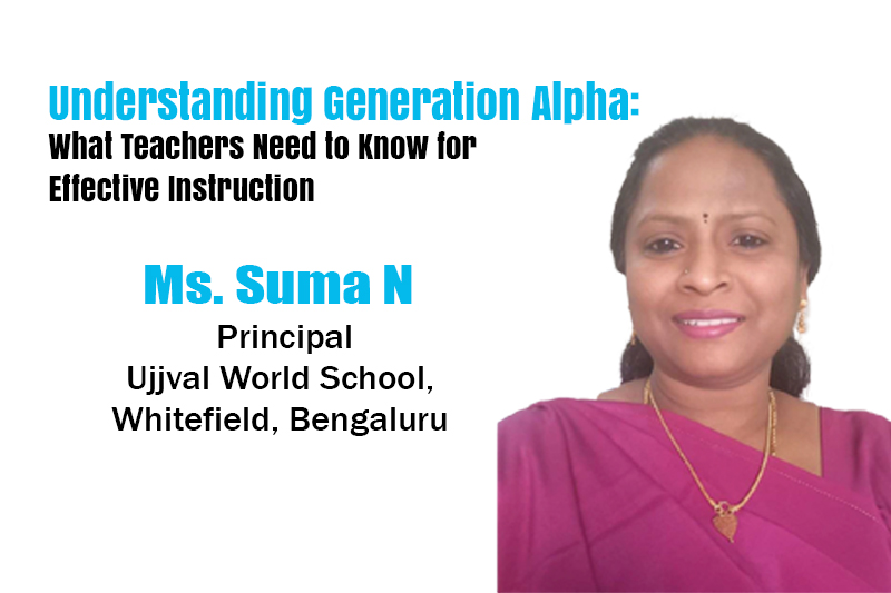 Understanding Generation Alpha: Insights by Suma N, Principal of Ujjval World School