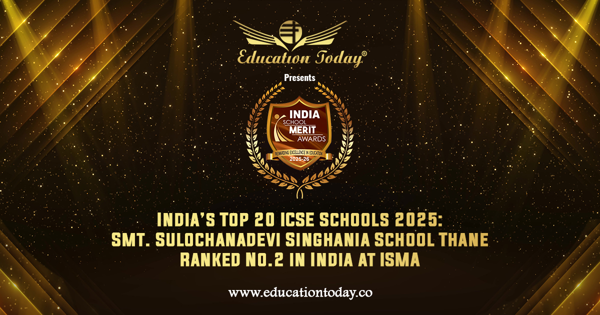 India’s Top 20 ICSE Schools 2025: Smt. Sulochanadevi Singhania School Thane Ranked No.2 in India at ISMA