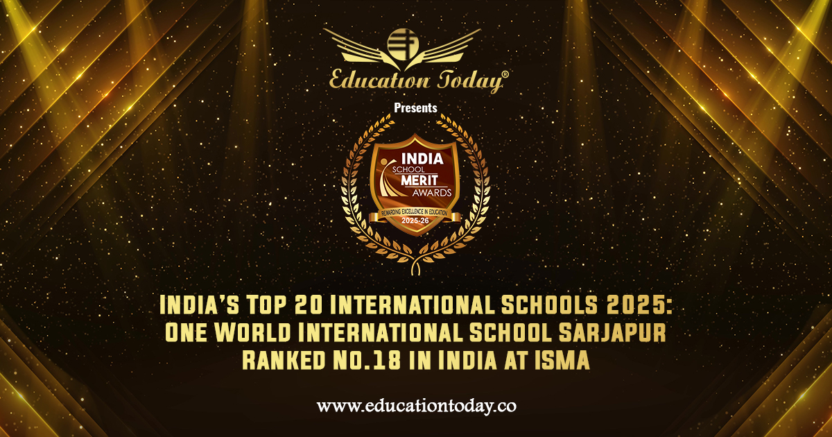 India’s Top 20 International Schools 2025: One World International School Sarjapur Ranked No.18 in India at ISMA