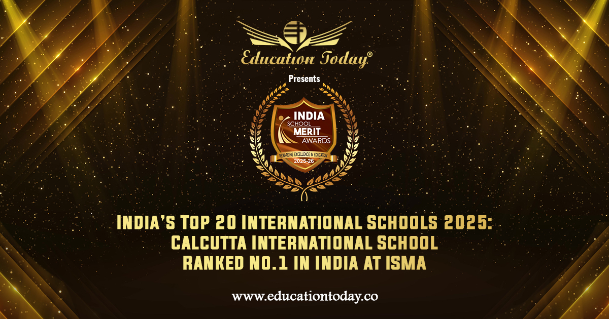 India’s Top 20 International Schools 2025: Calcutta International School Ranked No.1 in India at ISMA