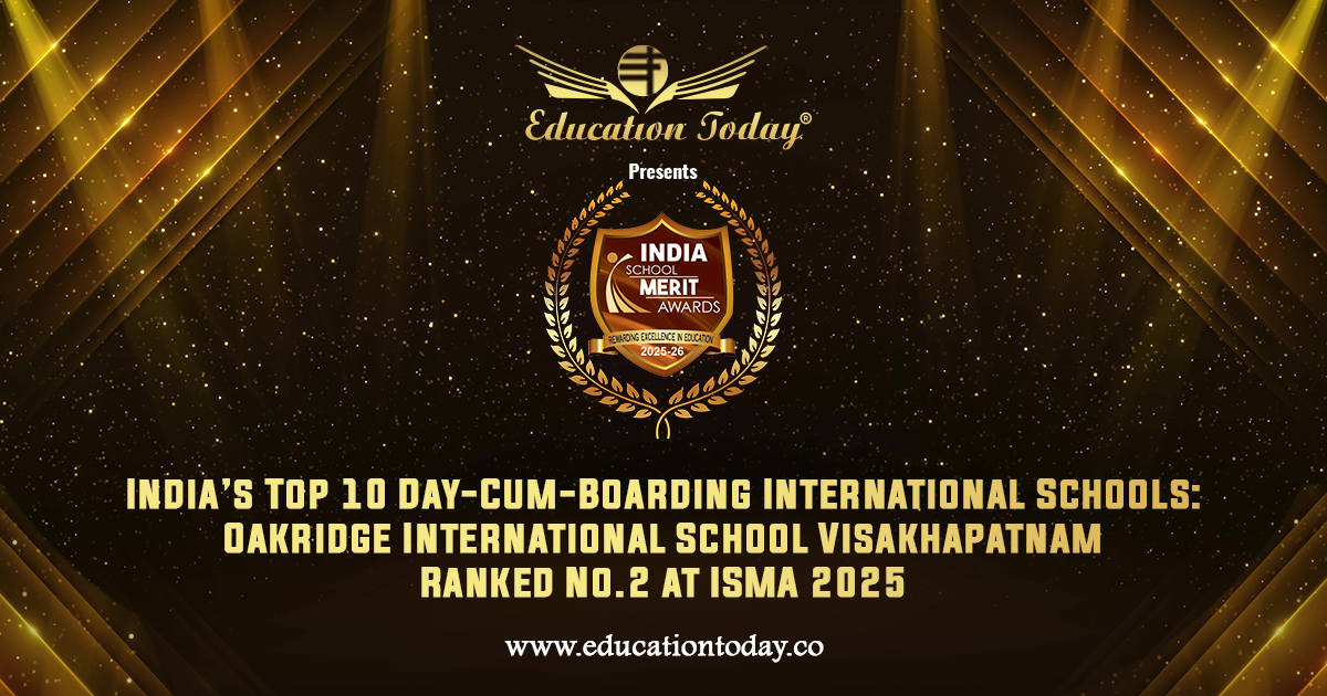 India’s Top 10 Day-Cum-Boarding International Schools: Oakridge International School Visakhapatnam Ranked No.2 at ISMA 2025