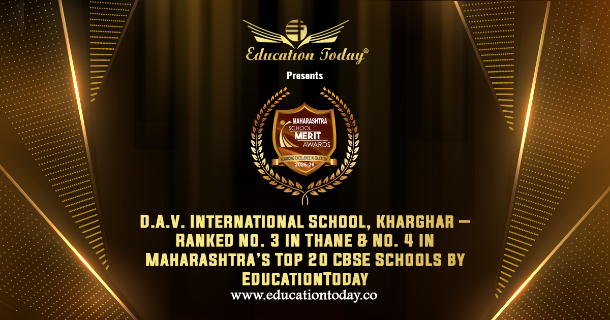 D.A.V. International School, Kharghar: Ranked No. 3 in Thane and No. 4 in Maharashtra by EducationToday — A Testament to Excellence and Enlightenment