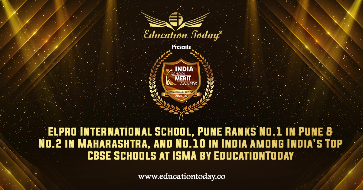 Elpro International School, Pune Ranks No.1 in Pune & No.2 in Maharashtra, and No.10 in India among India's Top CBSE Schools at ISMA by EducationToday
