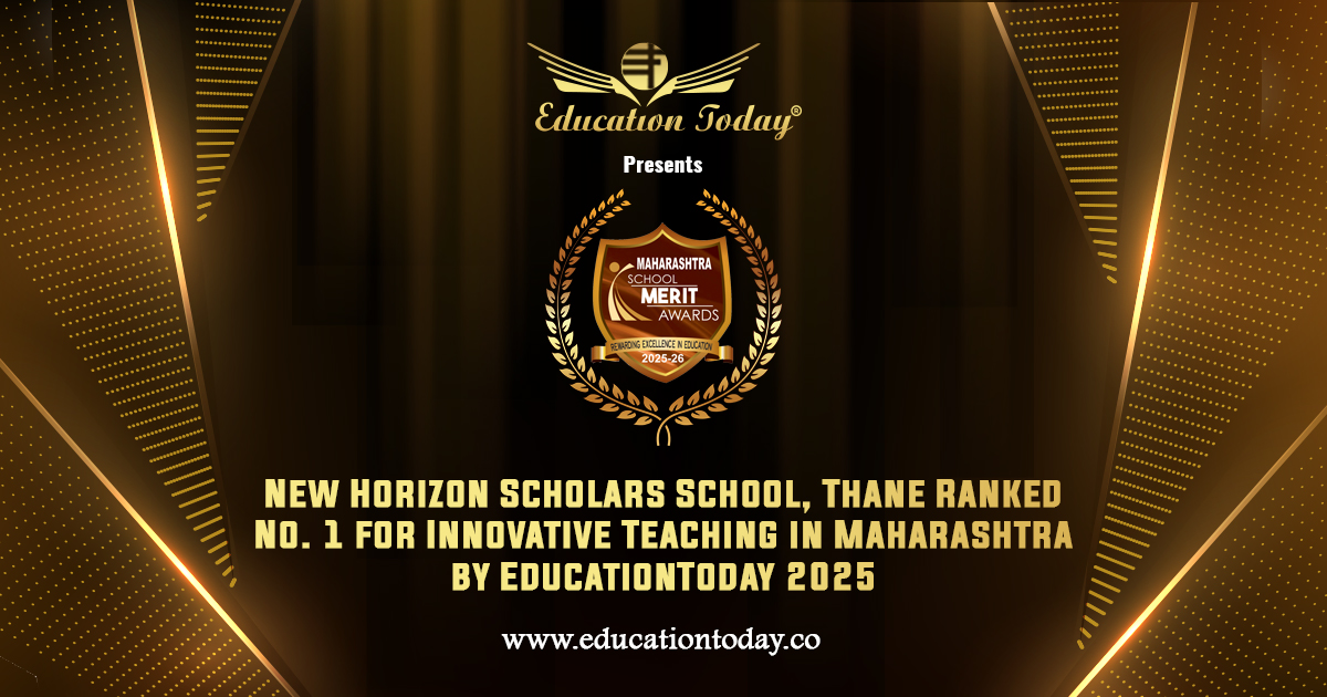 New Horizon Scholars School, Thane Ranked No. 1 for Innovative Teaching in Maharashtra by EducationToday 2025