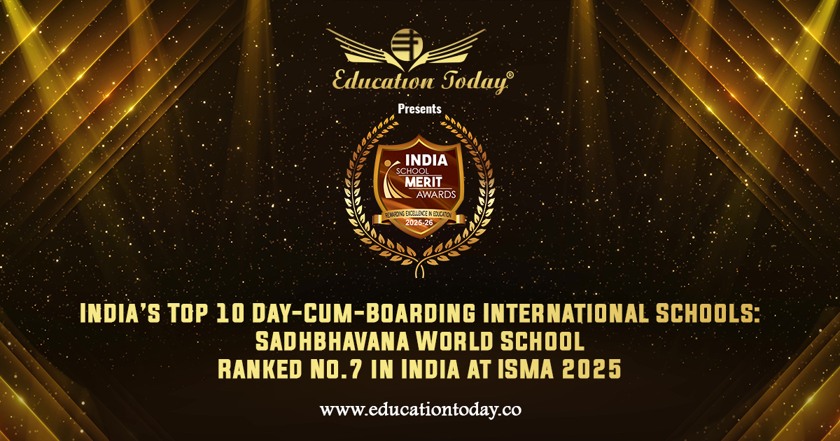 India’s Top 10 Day-Cum-Boarding International Schools: Sadhbhavana World School Ranked No.7 in India at ISMA 2025