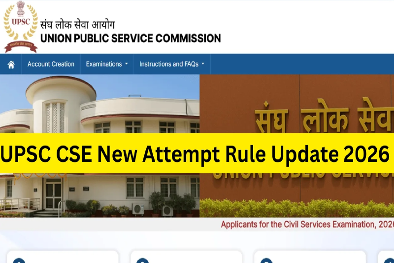 UPSC CSE 2026: Revised Attempt Rules, Eligibility Changes, and What They Mean for Civil Service Aspirants
