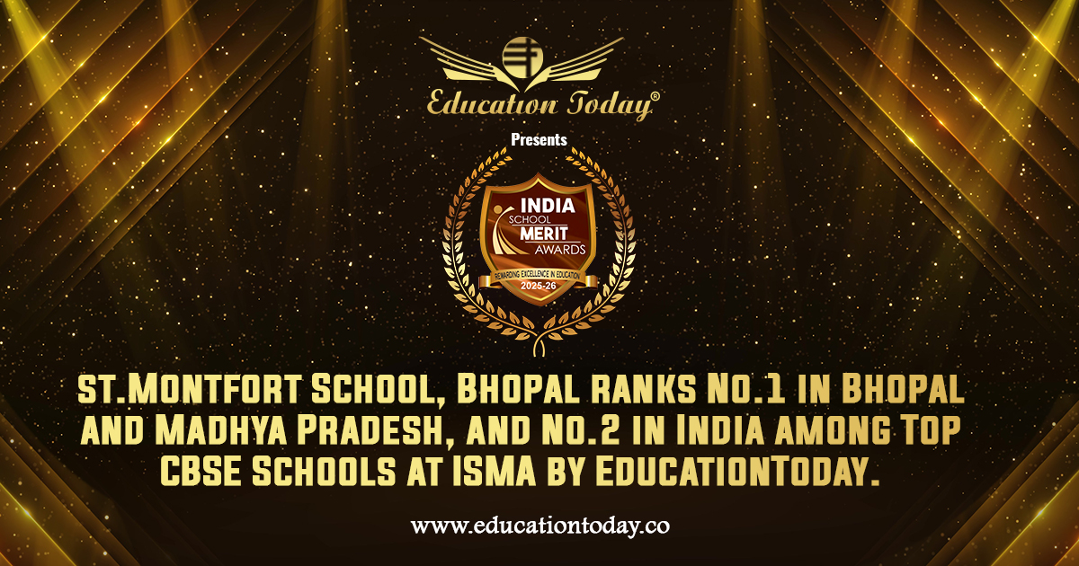St. Montfort School, Bhopal ranks No.1 in Bhopal and Madhya Pradesh, and No.2 in India among India's Top CBSE Schools at ISMA by EducationToday.