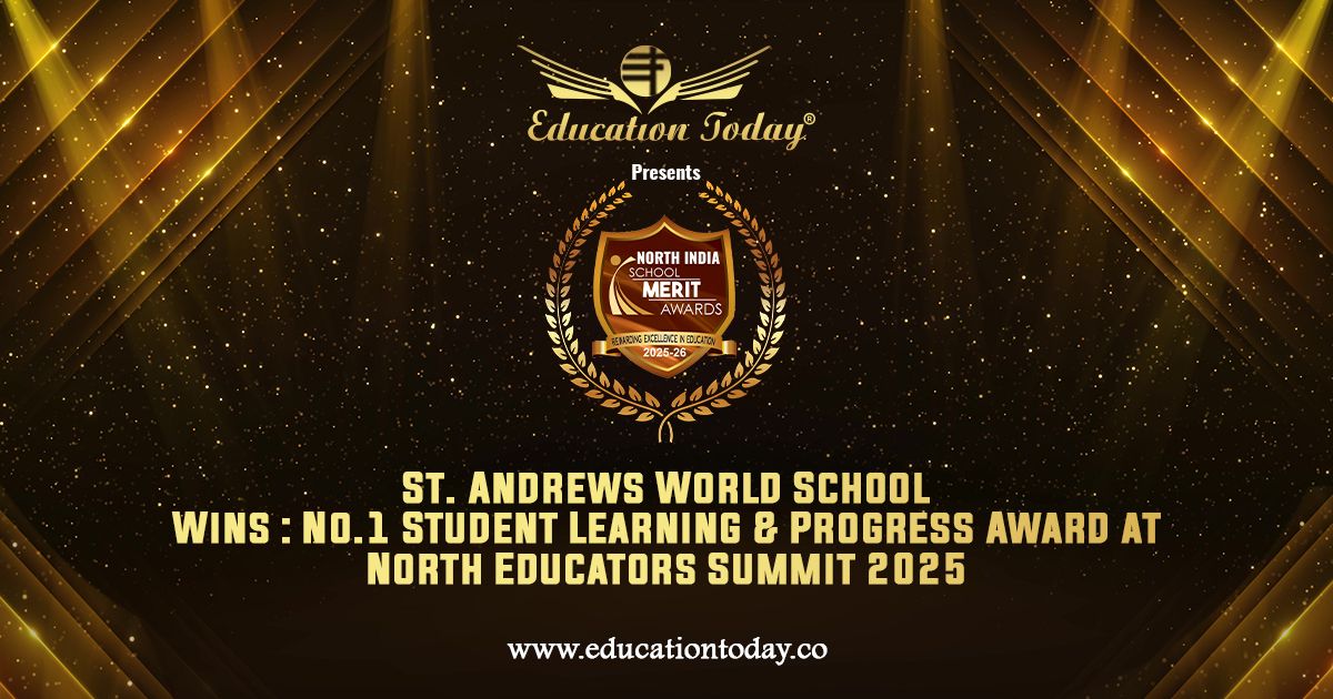 St. Andrews World School Wins : No.1 Student Learning & Progress Award at North Educators Summit 2025 by EducationToday