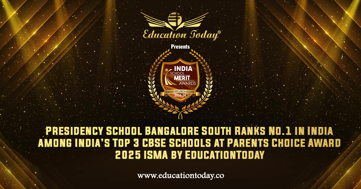 Presidency School Bangalore South Ranks No.1 in India among India’s Top 3 CBSE Schools at Parents Choice Award 2025 ISMA by EducationToday
