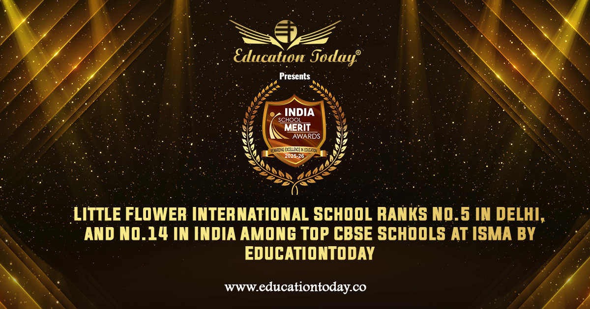 Little Flower International School Ranks No.5 in Delhi, and No.14 in India among India's Top CBSE Schools at ISMA by EducationToday