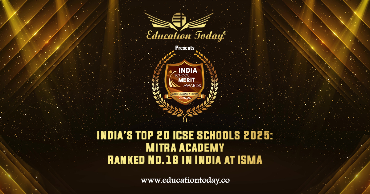 India’s Top 20 ICSE Schools 2025: Mitra Academy Ranked No.18 in India at ISMA