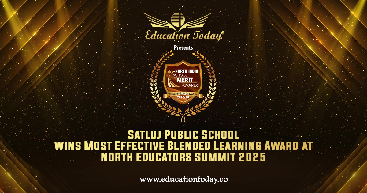 Satluj Public School wins Most Effective Blended Learning Award  at North Educators Summit 2025 by EducationToday