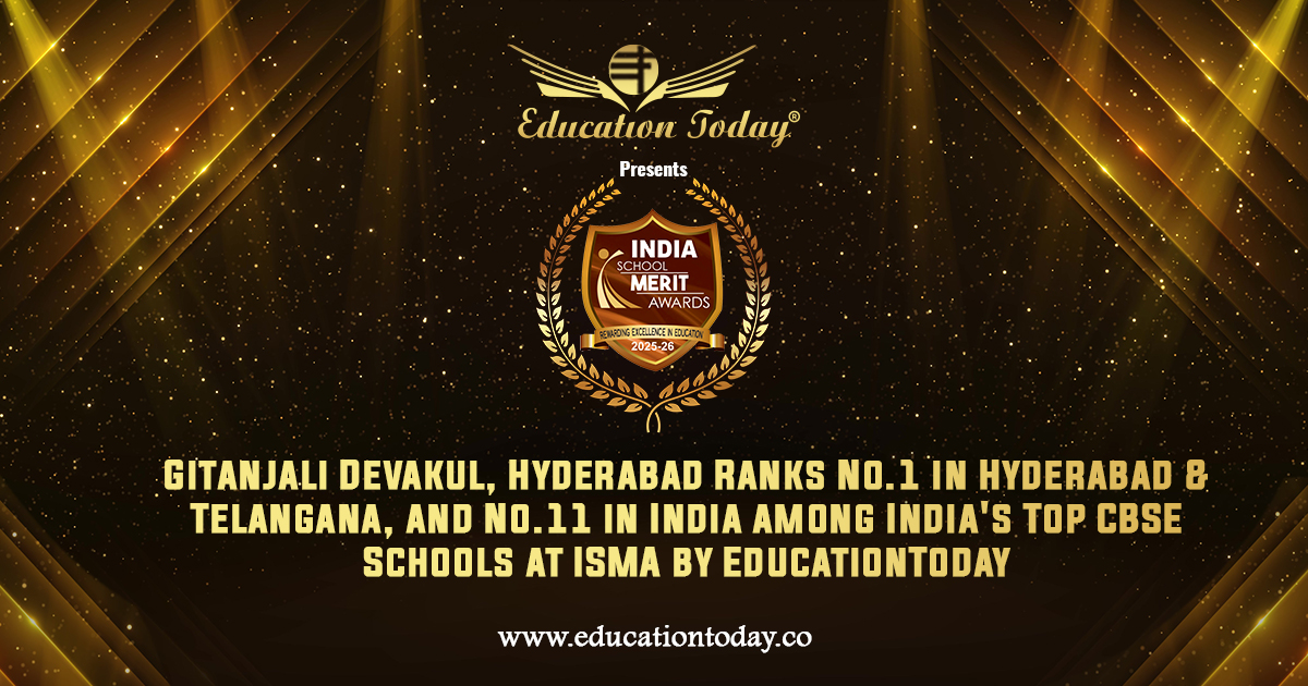 Gitanjali Devakul, Hyderabad Ranks No.1 in Hyderabad & Telangana, and No.11 in India among India's Top CBSE Schools at ISMA by EducationToday