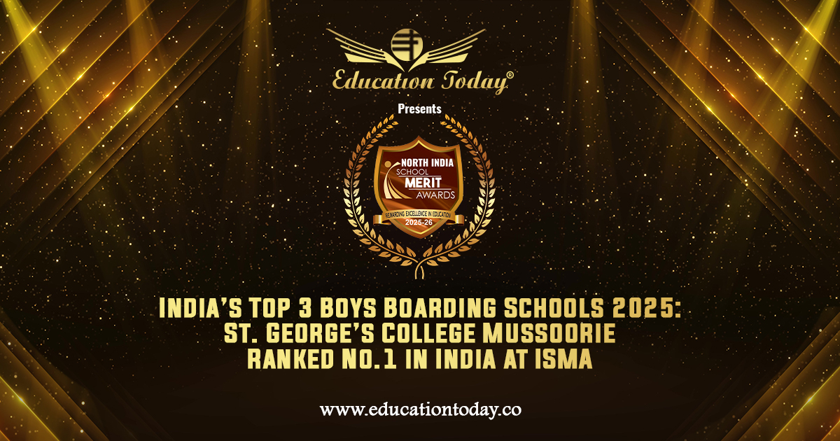 India’s Top 3 Boys Boarding Schools 2025: St. George’s College Mussoorie Ranked No.1 in India at ISMA