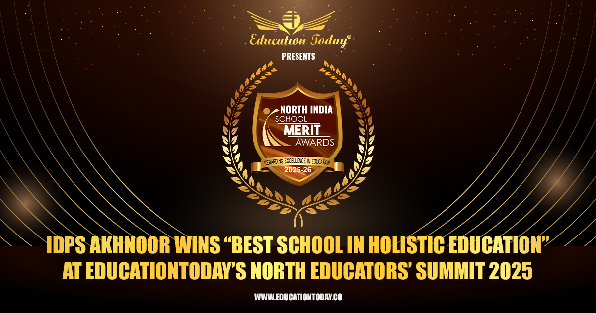 IDPS Akhnoor Wins “Best School in Holistic Education” at EducationToday’s North Educators’ Summit 2025