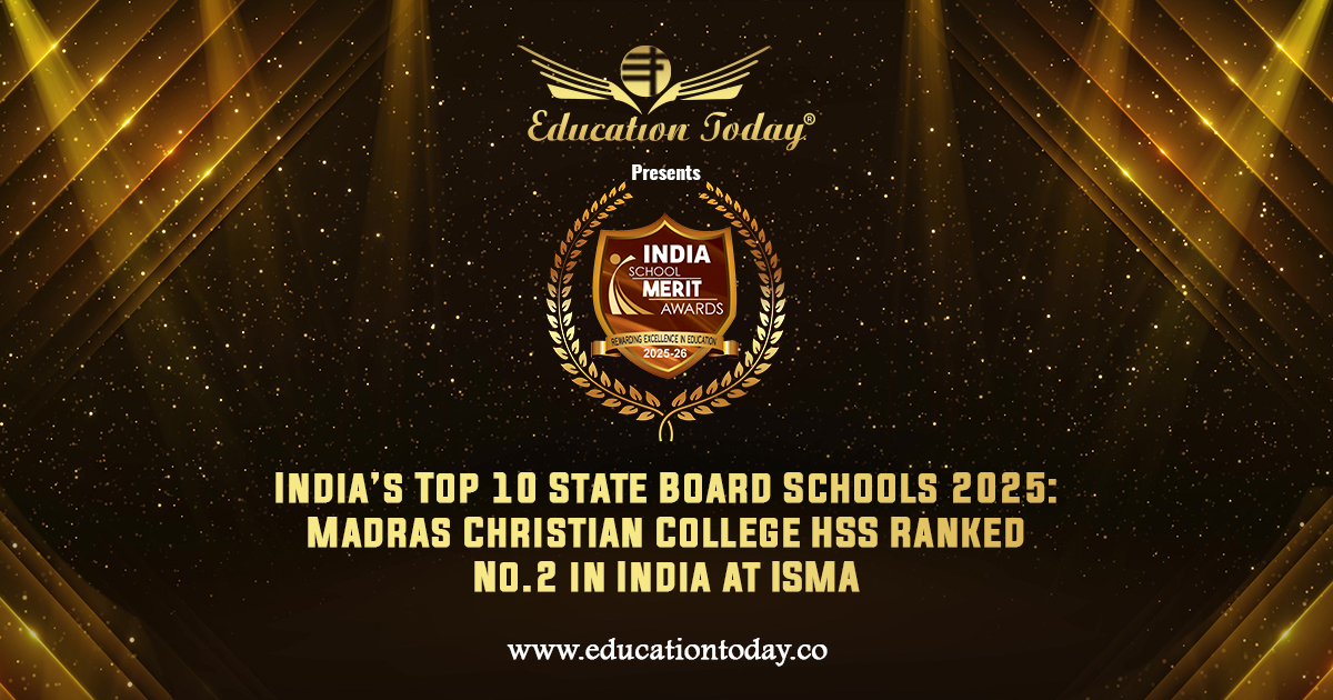 India’s Top 10 State Board Schools 2025: Madras Christian College HSS Ranked No.2 in India at ISMA