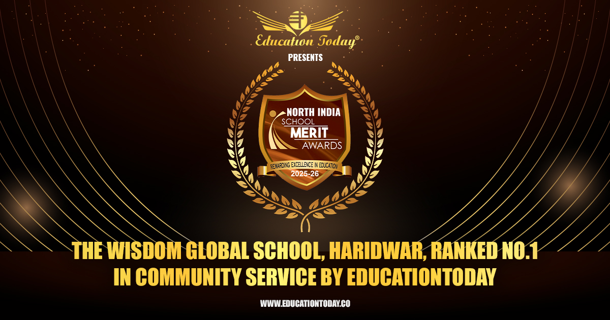 The Wisdom Global School, Haridwar, Ranked No.1 in Community Service by EducationToday