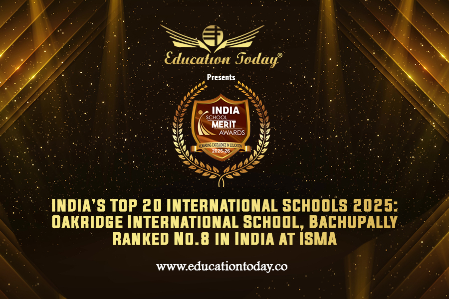 India’s Top 20 International Schools 2025: Oakridge International School, Bachupally Ranked No.8 in India at ISMA 2025