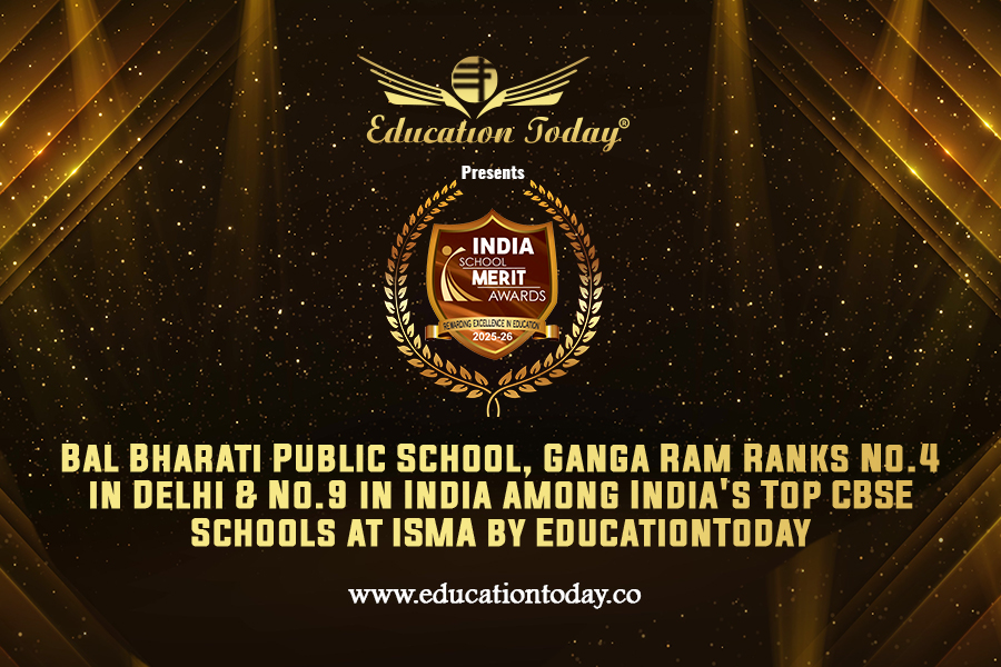 Bal Bharati Public School, Ganga Ram Ranks No.4 in Delhi & No.9 in India among India's Top CBSE Schools at ISMA by EducationToday