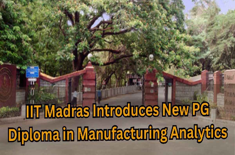 IIT Madras Sets a New Benchmark with One‑Year PG Diploma in Manufacturing Analytics