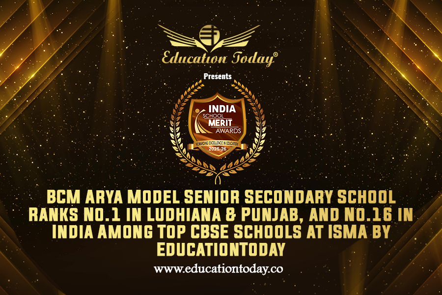 BCM Arya Model Senior Secondary School Ranks No.1 in Ludhiana & Punjab, and No.16 in India Among Top CBSE Schools at ISMA by EducationToday