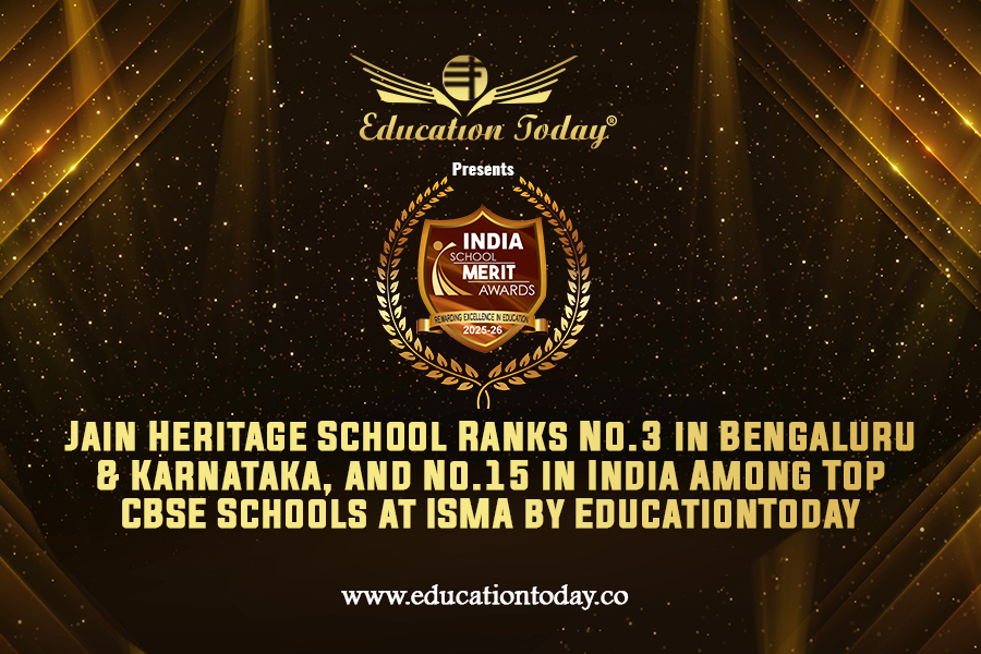 Jain Heritage School Ranks No.3 in Bengaluru & Karnataka, and No.15 in India Among Top CBSE Schools at ISMA by EducationToday