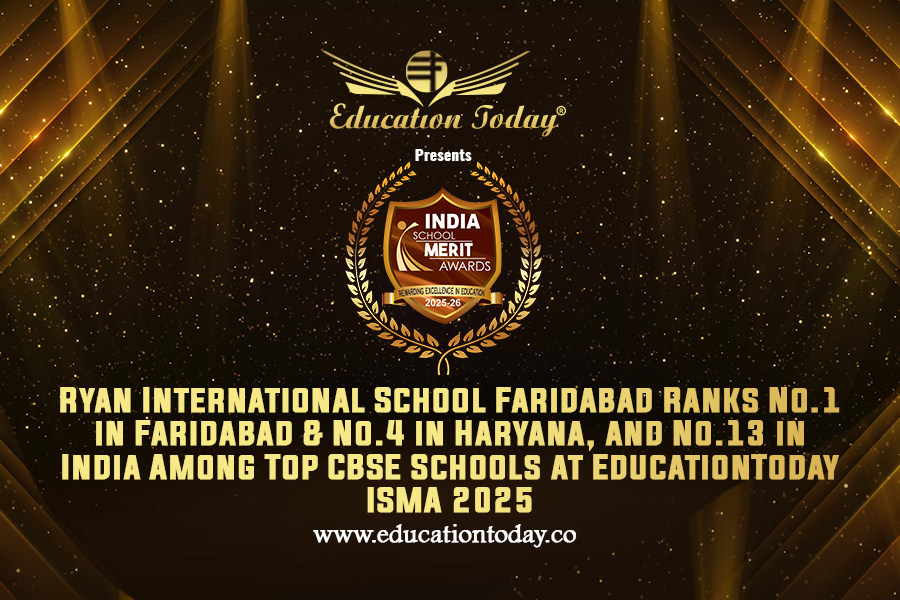 Ryan International School Faridabad Ranks No.1 in Faridabad & No.4 in Haryana, and No.13 in India Among Top CBSE Schools at EducationToday ISMA 2025