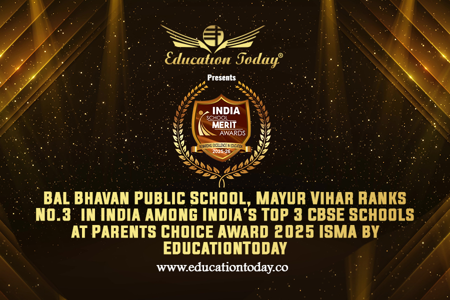 Bal Bhavan Public School, Mayur Vihar Ranks No.3 among India’s Top 3 CBSE Schools at Parents Choice Award 2025 ISMA by EducationToday