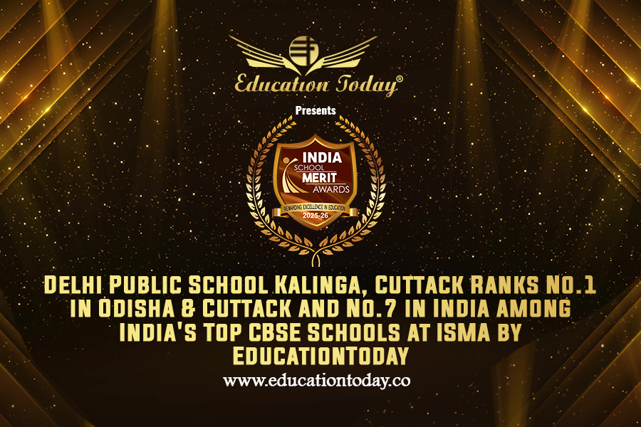 Delhi Public School Kalinga, Cuttack Ranks No.1 in Odisha & Cuttack and No.7 in India among India's Top CBSE Schools at ISMA by EducationToday