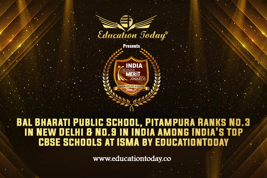 Bal Bharati Public School, Pitampura Ranks No.3 in New Delhi & No.9 in India among India's Top CBSE Schools at ISMA by EducationToday