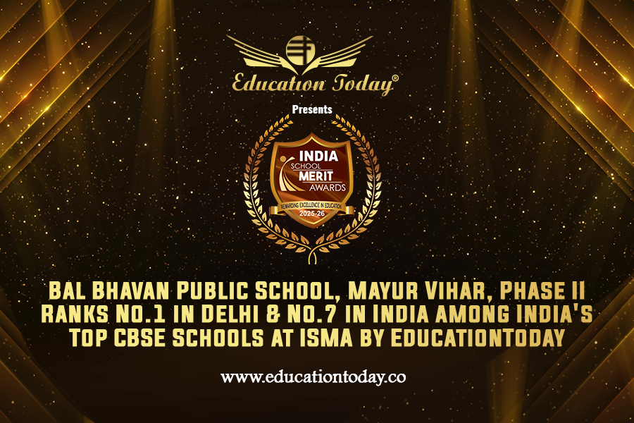 Bal Bhavan Public School, Mayur Vihar, Phase II Ranks No.1 in Delhi & No.7 in India among India's Top CBSE Schools at ISMA by EducationToday