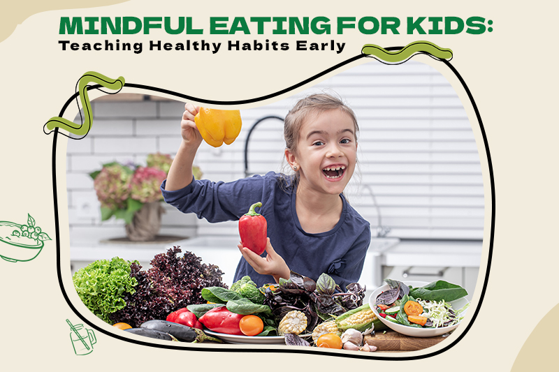 Mindful Eating for Kids: Teaching Healthy Habits Early